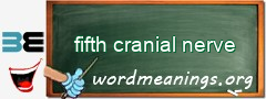WordMeaning blackboard for fifth cranial nerve
